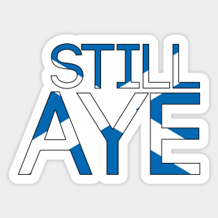 STILL AYE, Pro Scottish Independence Saltire Flag Text Slogan Sticker